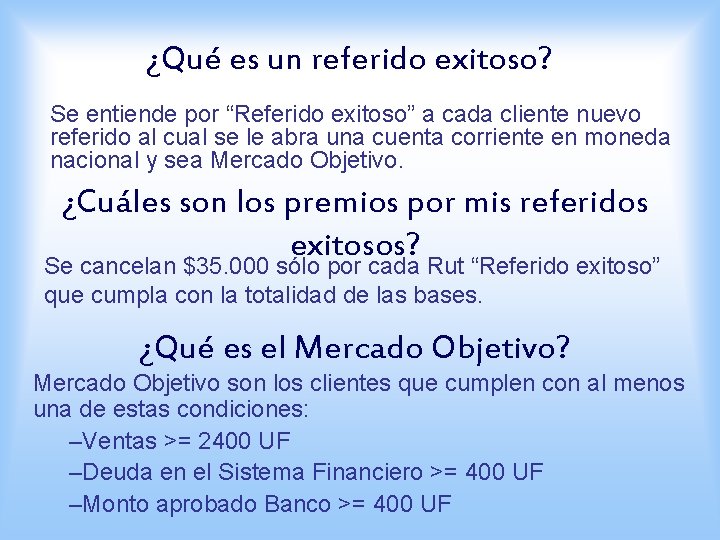 ¿Qué es un referido exitoso? Se entiende por “Referido exitoso” a cada cliente nuevo