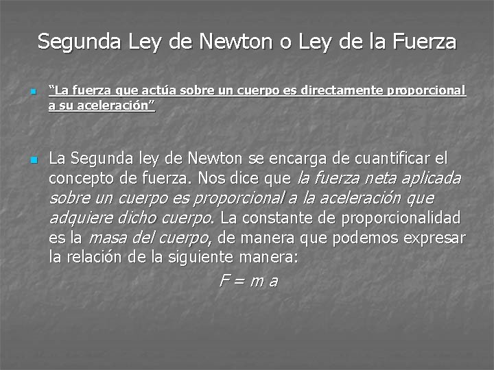 Segunda Ley de Newton o Ley de la Fuerza n n “La fuerza que