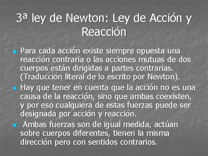 3ª ley de Newton: Ley de Acción y Reacción n Para cada acción existe