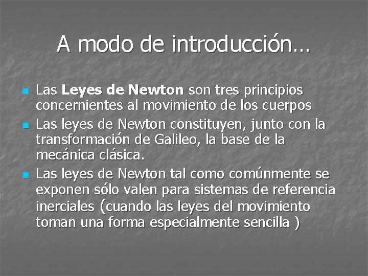 A modo de introducción… n n n Las Leyes de Newton son tres principios