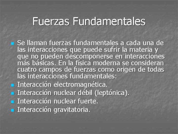 Fuerzas Fundamentales n n n Se llaman fuerzas fundamentales a cada una de las