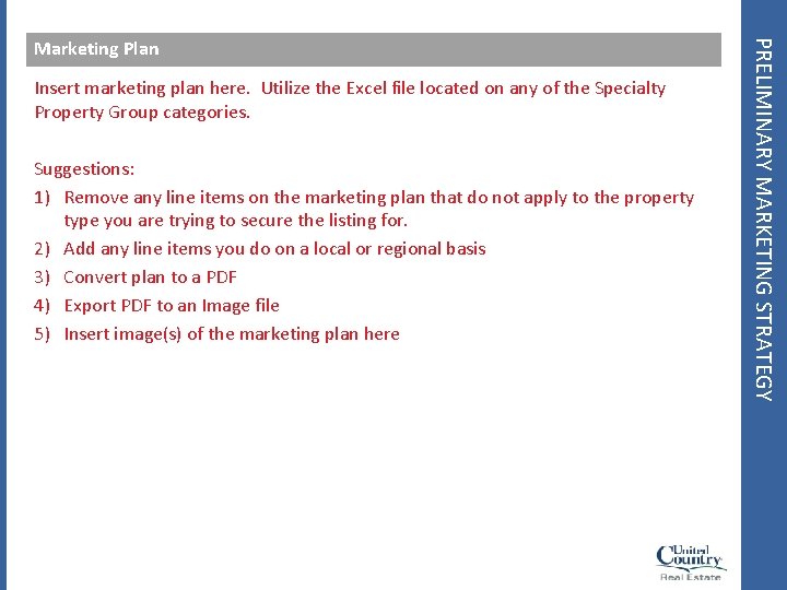 Insert marketing plan here. Utilize the Excel file located on any of the Specialty