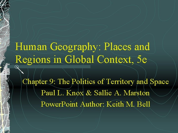 Human Geography: Places and Regions in Global Context, 5 e Chapter 9: The Politics