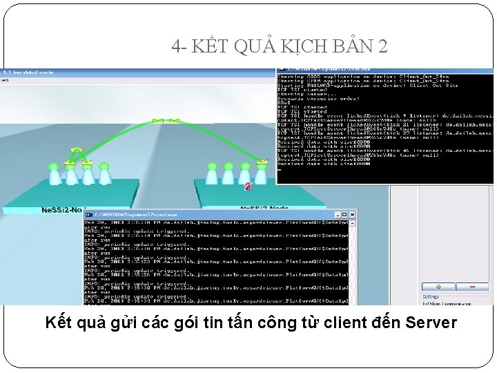 4 - KẾT QUẢ KỊCH BẢN 2 Kết quả gửi các gói tin tấn