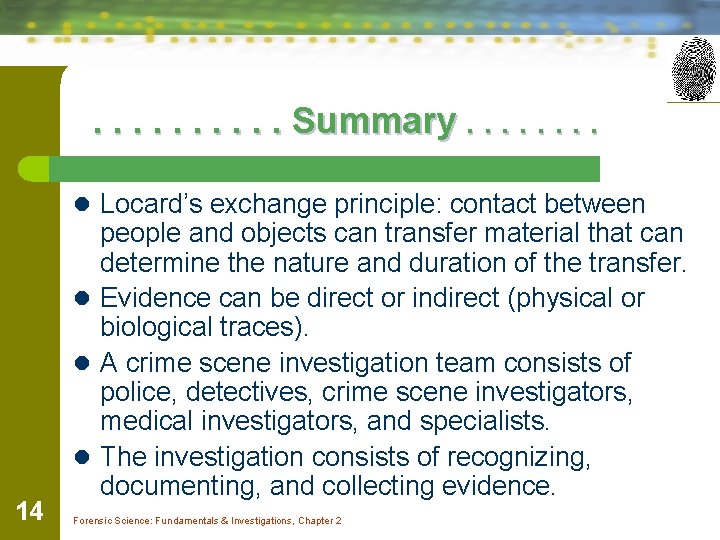 . . Summary. . . . l Locard’s exchange principle: contact between 14 people