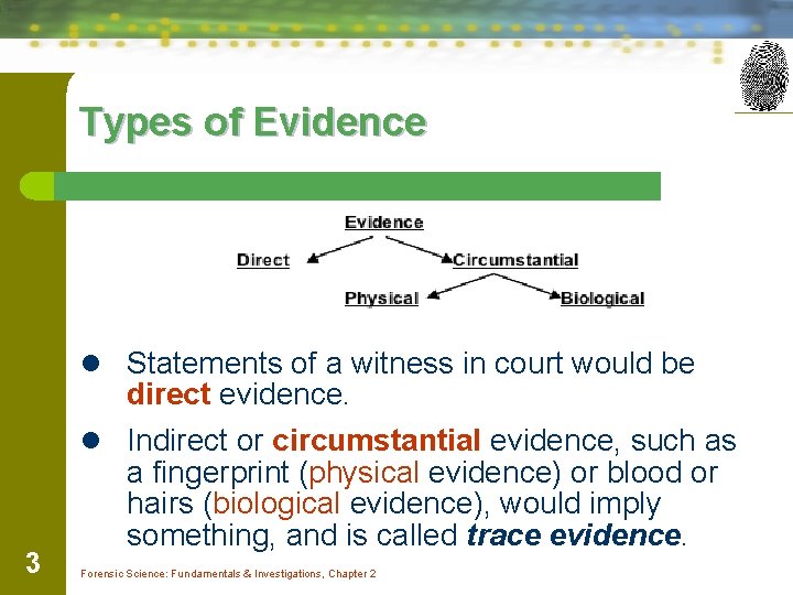 Types of Evidence l Statements of a witness in court would be direct evidence.