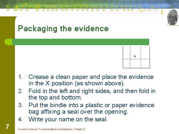 Packaging the evidence 1. Crease a clean paper and place the evidence in the