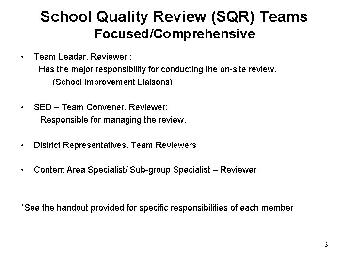 School Quality Review (SQR) Teams Focused/Comprehensive • Team Leader, Reviewer : Has the major
