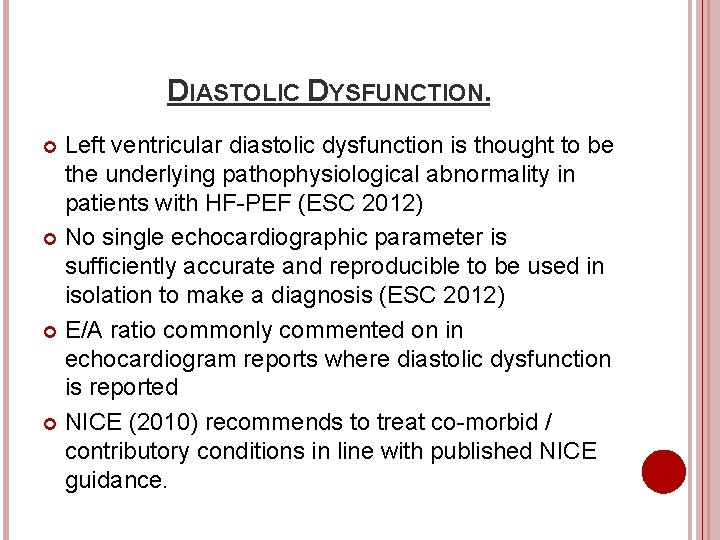 DIASTOLIC DYSFUNCTION. Left ventricular diastolic dysfunction is thought to be the underlying pathophysiological abnormality