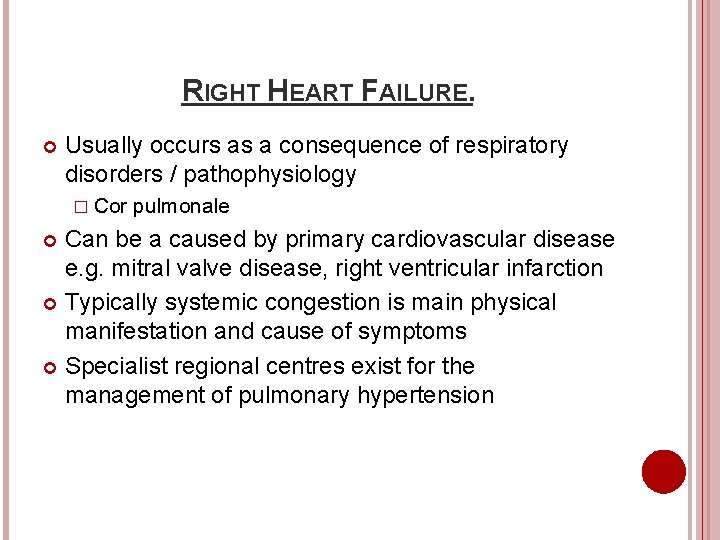 RIGHT HEART FAILURE. Usually occurs as a consequence of respiratory disorders / pathophysiology �