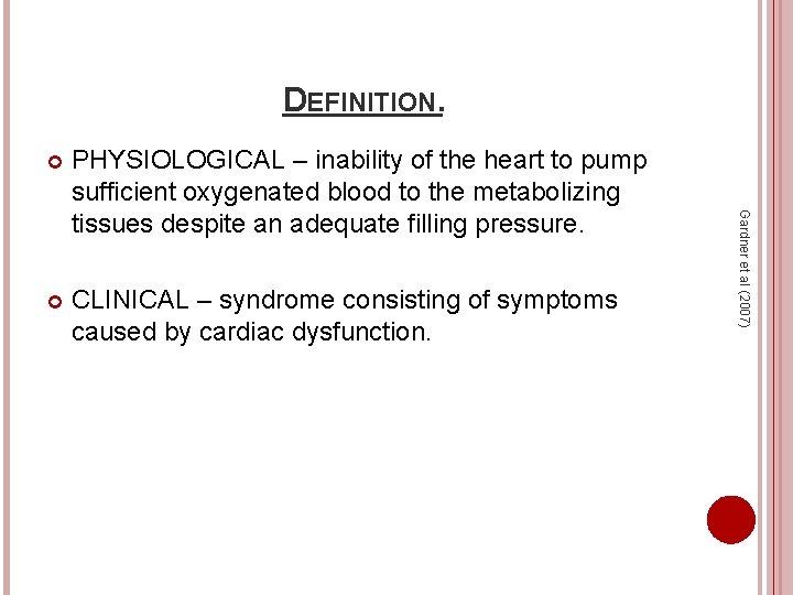 DEFINITION. PHYSIOLOGICAL – inability of the heart to pump sufficient oxygenated blood to the