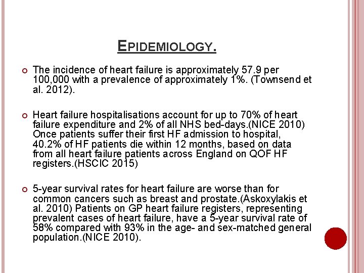 EPIDEMIOLOGY. The incidence of heart failure is approximately 57. 9 per 100, 000 with