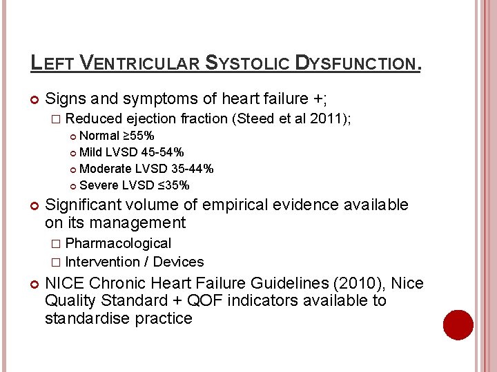 LEFT VENTRICULAR SYSTOLIC DYSFUNCTION. Signs and symptoms of heart failure +; � Reduced ejection