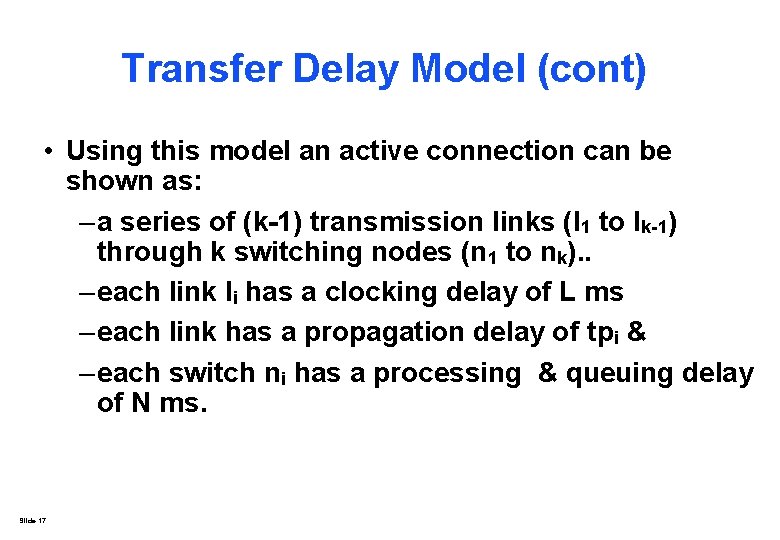 Transfer Delay Model (cont) • Using this model an active connection can be shown Transfer Delay Model (cont) • Using this model an active connection can be shown