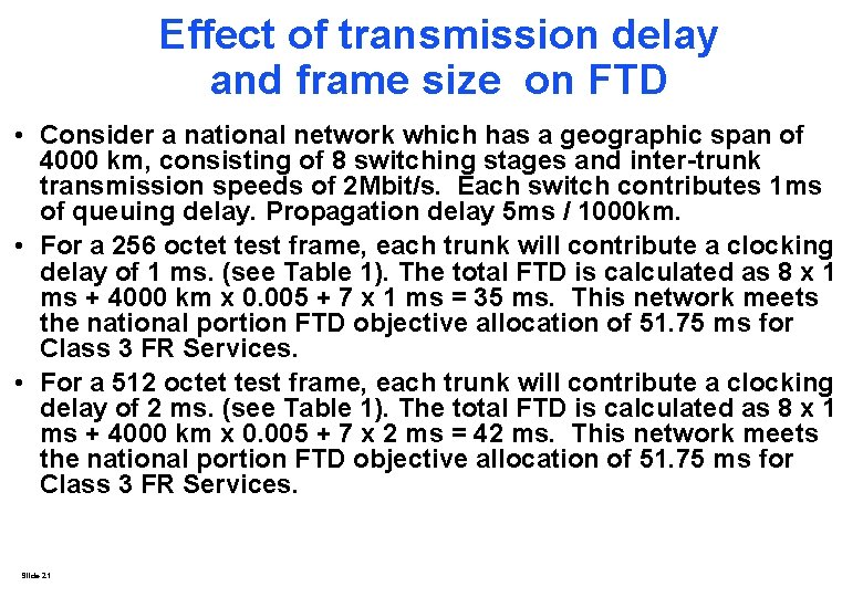 Effect of transmission delay and frame size on FTD • Consider a national network Effect of transmission delay and frame size on FTD • Consider a national network