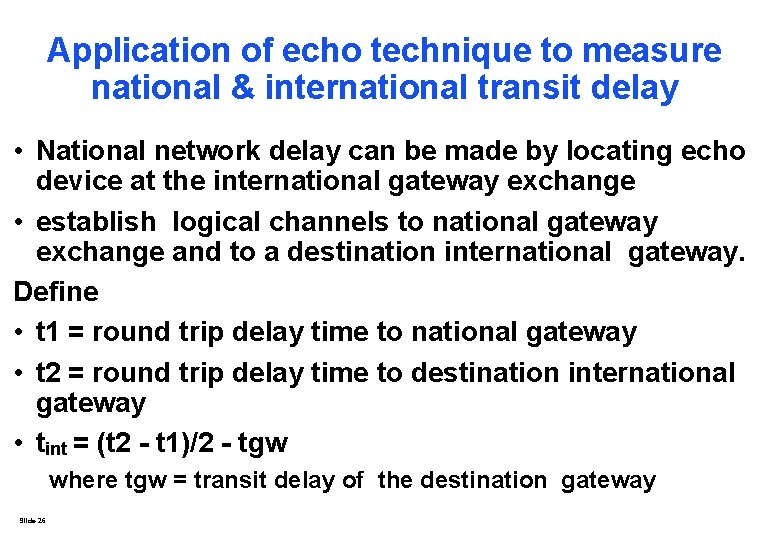 Application of echo technique to measure national & international transit delay • National network Application of echo technique to measure national & international transit delay • National network