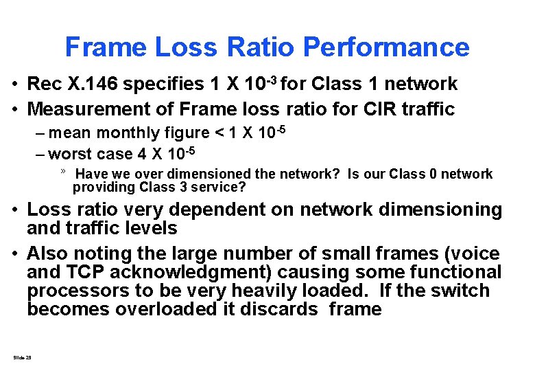Frame Loss Ratio Performance • Rec X. 146 specifies 1 X 10 -3 for Frame Loss Ratio Performance • Rec X. 146 specifies 1 X 10 -3 for