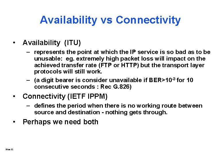 Availability vs Connectivity • Availability (ITU) – represents the point at which the IP Availability vs Connectivity • Availability (ITU) – represents the point at which the IP