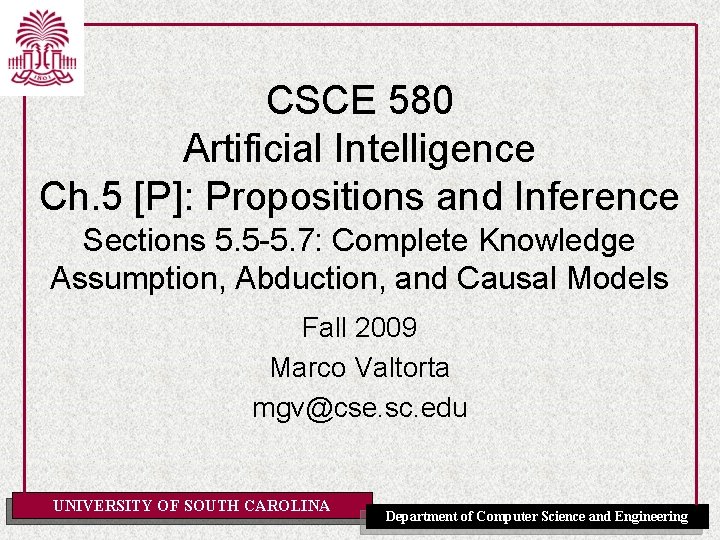 CSCE 580 Artificial Intelligence Ch. 5 [P]: Propositions and Inference Sections 5. 5 -5.