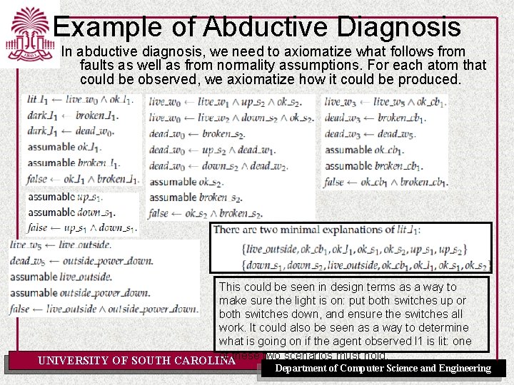 Example of Abductive Diagnosis In abductive diagnosis, we need to axiomatize what follows from