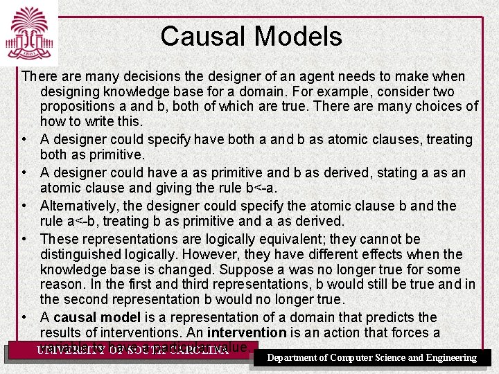 Causal Models There are many decisions the designer of an agent needs to make