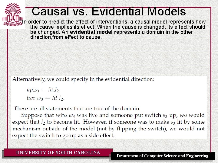 Causal vs. Evidential Models In order to predict the effect of interventions, a causal