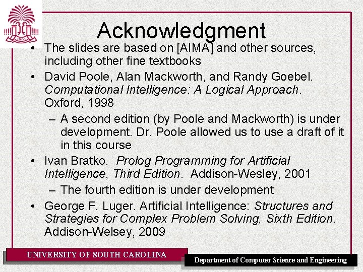 Acknowledgment • The slides are based on [AIMA] and other sources, including other fine