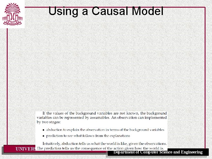 Using a Causal Model UNIVERSITY OF SOUTH CAROLINA Department of Computer Science and Engineering