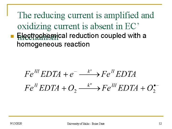 n The reducing current is amplified and oxidizing current is absent in EC’ Electrochemical n The reducing current is amplified and oxidizing current is absent in EC’ Electrochemical