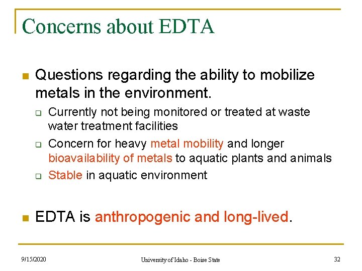 Concerns about EDTA n Questions regarding the ability to mobilize metals in the environment. Concerns about EDTA n Questions regarding the ability to mobilize metals in the environment.