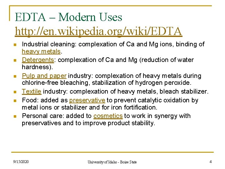 EDTA – Modern Uses http: //en. wikipedia. org/wiki/EDTA n n n Industrial cleaning: complexation EDTA – Modern Uses http: //en. wikipedia. org/wiki/EDTA n n n Industrial cleaning: complexation