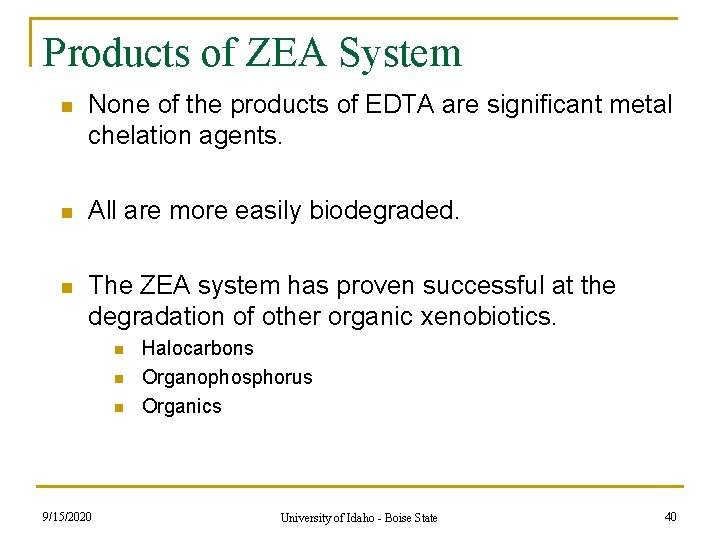Products of ZEA System n None of the products of EDTA are significant metal Products of ZEA System n None of the products of EDTA are significant metal