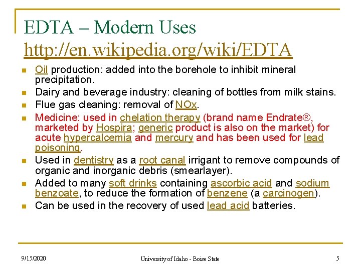 EDTA – Modern Uses http: //en. wikipedia. org/wiki/EDTA n n n n Oil production: EDTA – Modern Uses http: //en. wikipedia. org/wiki/EDTA n n n n Oil production: