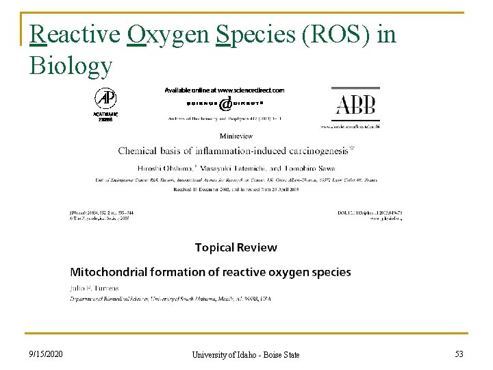 Reactive Oxygen Species (ROS) in Biology 9/15/2020 University of Idaho - Boise State 53 Reactive Oxygen Species (ROS) in Biology 9/15/2020 University of Idaho - Boise State 53