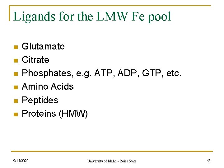 Ligands for the LMW Fe pool n n n Glutamate Citrate Phosphates, e. g. Ligands for the LMW Fe pool n n n Glutamate Citrate Phosphates, e. g.