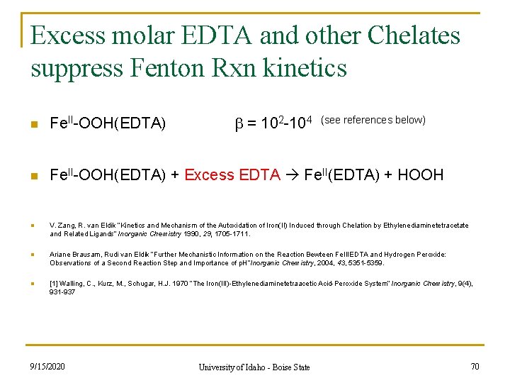 Excess molar EDTA and other Chelates suppress Fenton Rxn kinetics = 102 -104 n Excess molar EDTA and other Chelates suppress Fenton Rxn kinetics = 102 -104 n