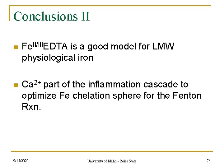 Conclusions II n Fe. II/IIIEDTA is a good model for LMW physiological iron n Conclusions II n Fe. II/IIIEDTA is a good model for LMW physiological iron n