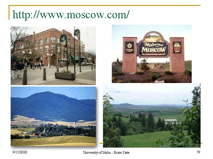http: //www. moscow. com/ 9/15/2020 University of Idaho - Boise State 79 http: //www. moscow. com/ 9/15/2020 University of Idaho - Boise State 79