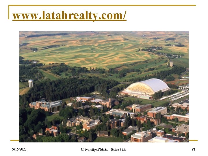 www. latahrealty. com/ 9/15/2020 University of Idaho - Boise State 81 www. latahrealty. com/ 9/15/2020 University of Idaho - Boise State 81