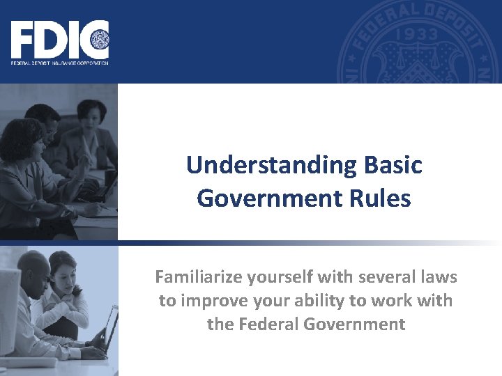 Understanding Basic Government Rules Familiarize yourself with several laws to improve your ability to