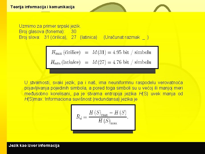 Teorija informacija i komunikacija Uzmimo za primer srpski jezik. Broj glasova (fonema): 30 Broj