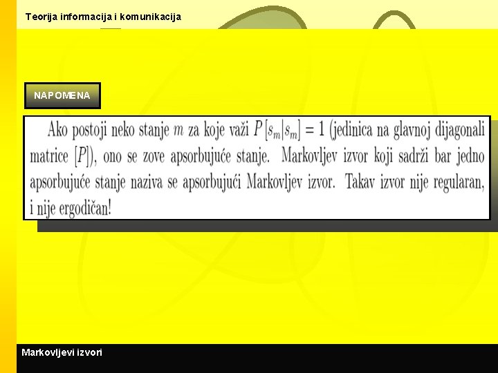 Teorija informacija i komunikacija NAPOMENA Markovljevi izvori 