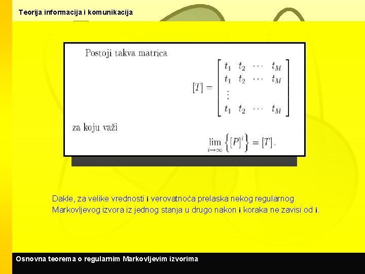 Teorija informacija i komunikacija Dakle, za velike vrednosti i verovatnoća prelaska nekog regularnog Markovljevog
