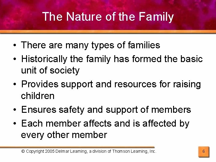 The Nature of the Family • There are many types of families • Historically