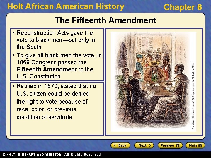 Holt African American History The Fifteenth Amendment • Reconstruction Acts gave the vote to
