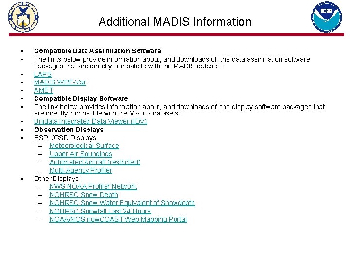 Additional MADIS Information • • • Compatible Data Assimilation Software The links below provide