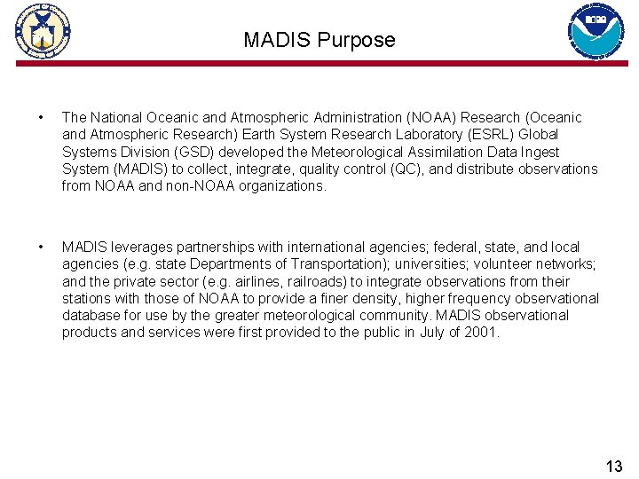 MADIS Purpose • The National Oceanic and Atmospheric Administration (NOAA) Research (Oceanic and Atmospheric