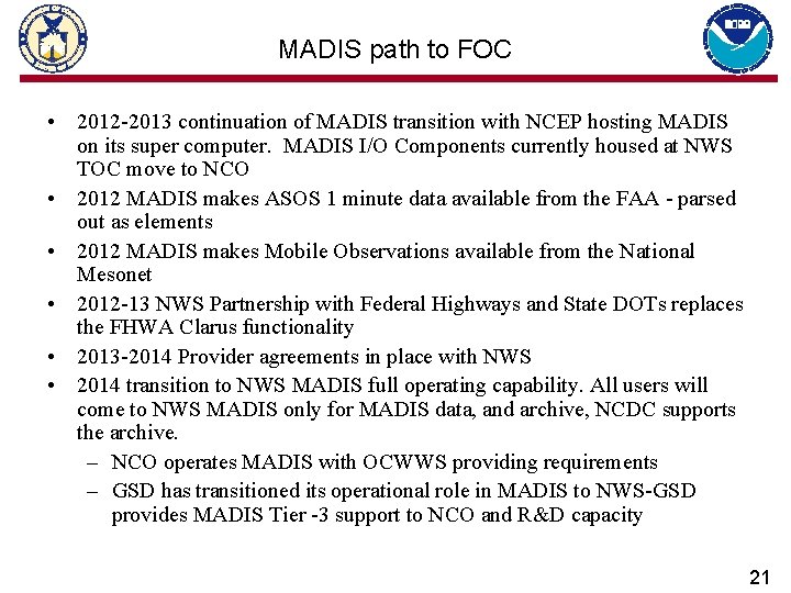 MADIS path to FOC • 2012 -2013 continuation of MADIS transition with NCEP hosting