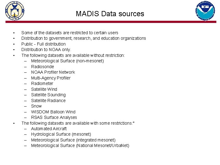 MADIS Data sources • • • Some of the datasets are restricted to certain