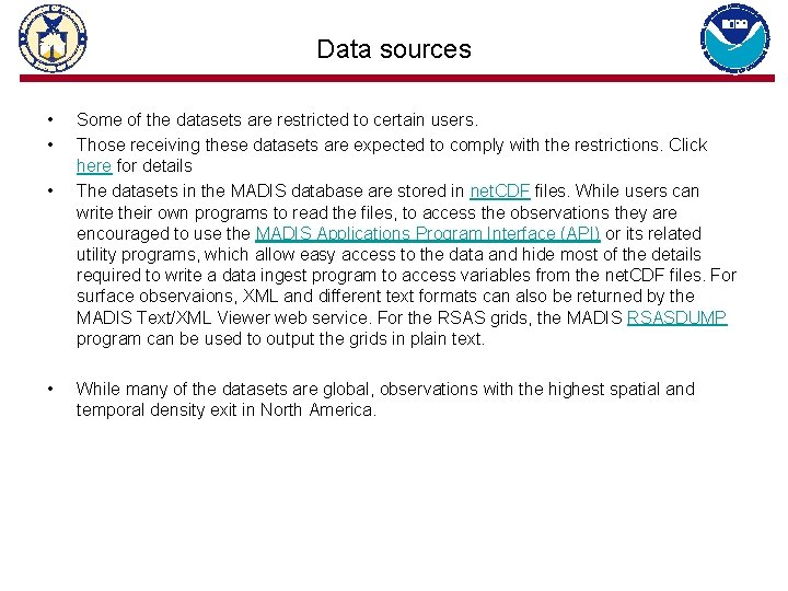 Data sources • • Some of the datasets are restricted to certain users. Those